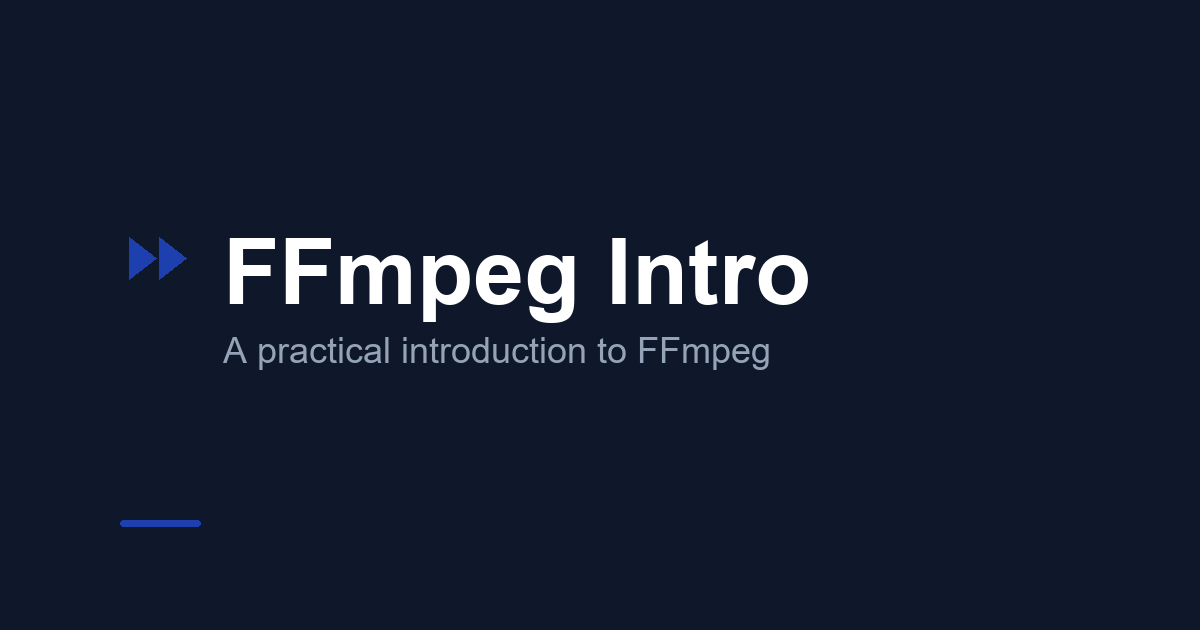 FFmpeg Intro — A practical introduction to FFmpeg